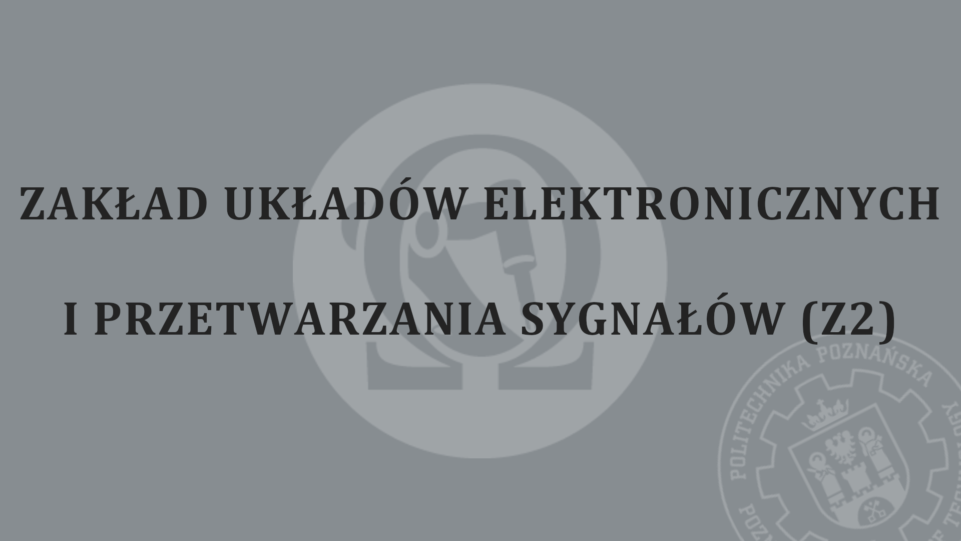 Zakład Układów Elektronicznych i Przetwarzania Sygnału (z2)